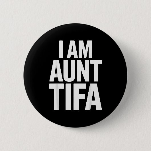 I Am Aunt Tifa Bold Statement Family Humor 缶バッジ (正面)