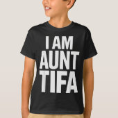 I Am Aunt Tifa Bold Statement Family Humor  Tシャツ (正面)