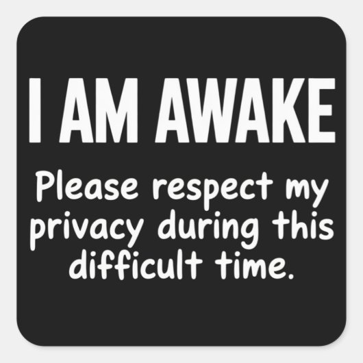 I Am Awake Please Respect My Privacy Funny Sarcasm スクエアシール (正面)