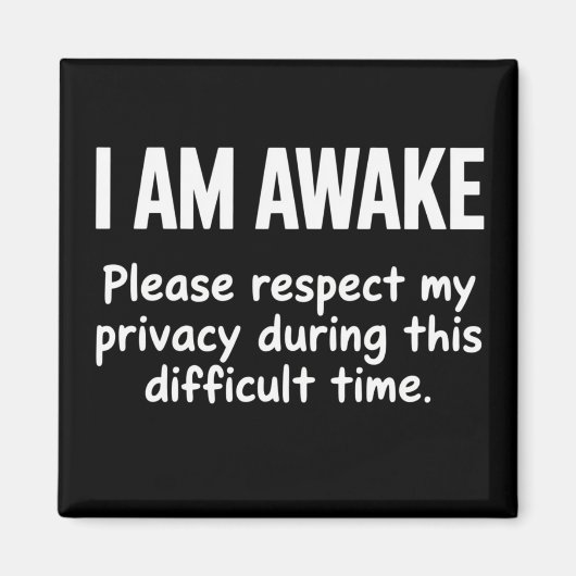 I Am Awake Please Respect My Privacy Funny Sarcasm マグネット (正面)
