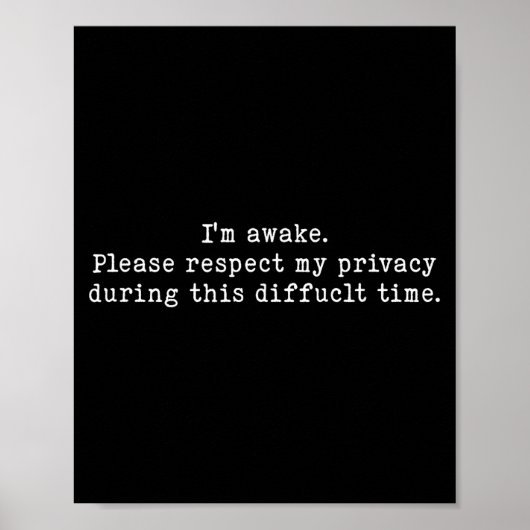I Am Awake Please Respect My Privacy Funny Sarcast ポスター (正面)