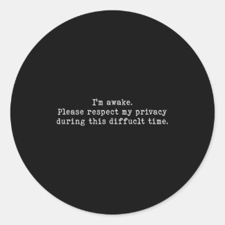 I Am Awake Please Respect My Privacy Funny Sarcast ラウンドシール