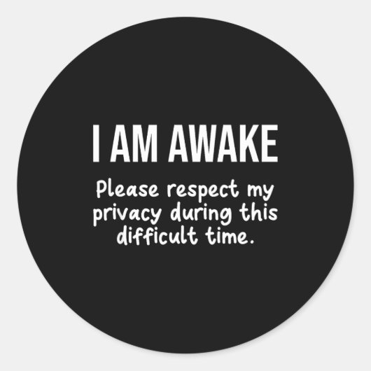 I Am Awake Please Respect My Privacy Funny Sarcast ラウンドシール (正面)