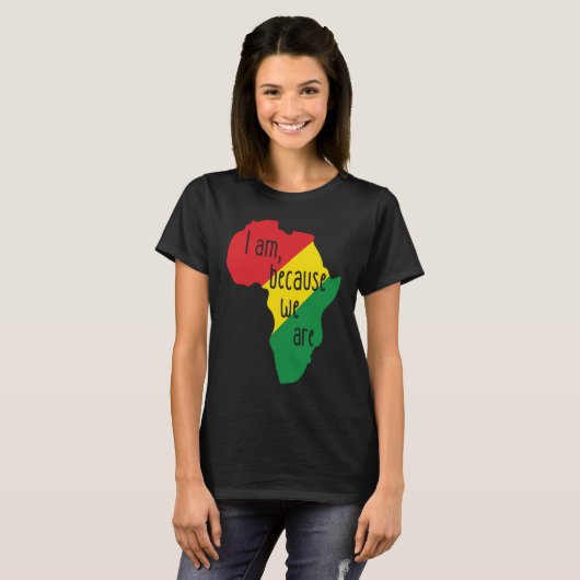 I am Because We Are African Pride Black History Mo Tシャツ (正面フル)