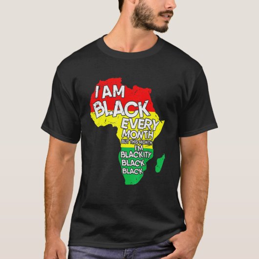 I Am Black Every Month African American Black Hist Tシャツ (正面)