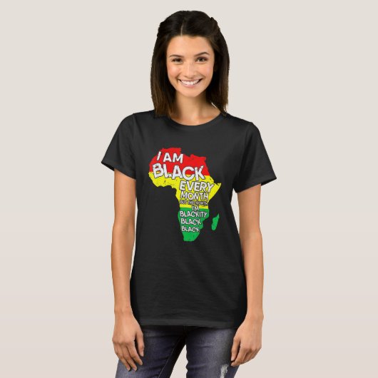 I Am Black Every Month African American Black Hist Tシャツ (正面フル)