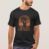 I Am Black Every Month African History BHM Melanin Tシャツ (正面)