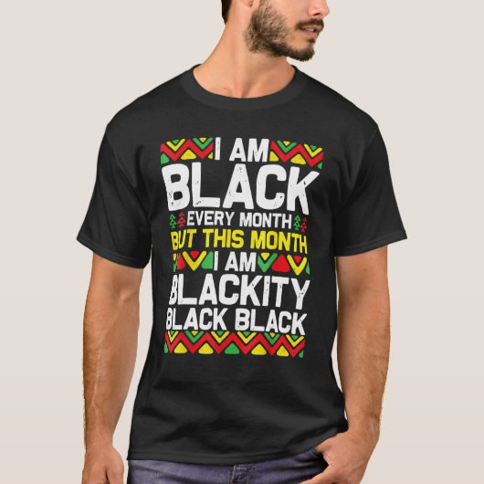 I Am Black Every Month Black Black History Month 2 Tシャツ (正面)