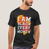 I Am Black Every Month but This Month I m Blackity Tシャツ (正面)
