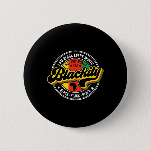 I Am Black Every Month But This Month I'm Blackity 缶バッジ (正面)