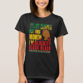 I Am Black Every Month But This Month I'm Blackity Tシャツ (正面)