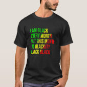 I Am Black Every Month But This Month I'm Blackity Tシャツ (正面)