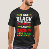 I Am Black Every Month But This Month I'm Blackity Tシャツ (正面)