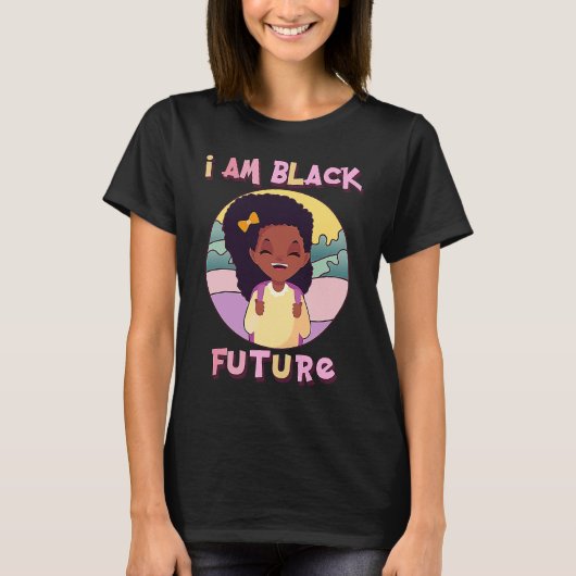 I am Black Future Black Girl Magic Natural Afro Ha Tシャツ (正面)
