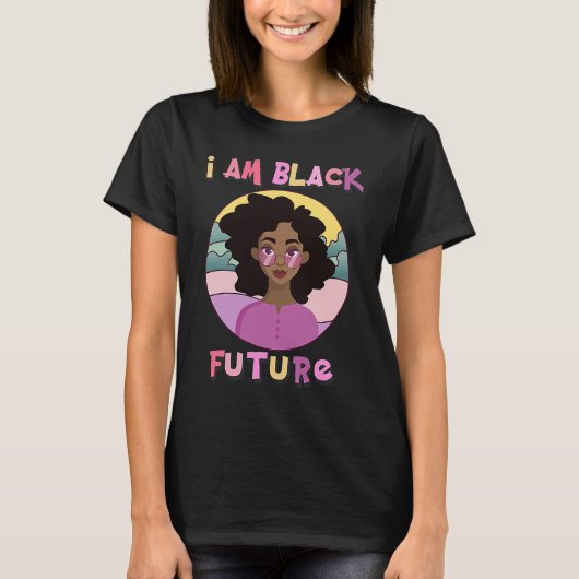 I am Black Future Black Girl Magic Natural Afro Ha Tシャツ (正面)