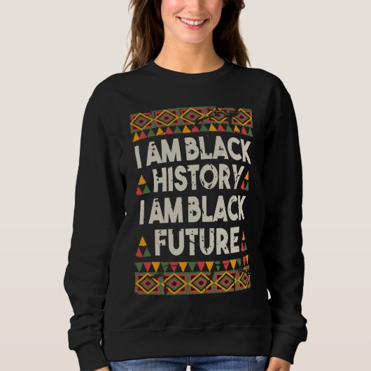 I Am Black History And Black Future African Americ スウェットシャツ (正面)