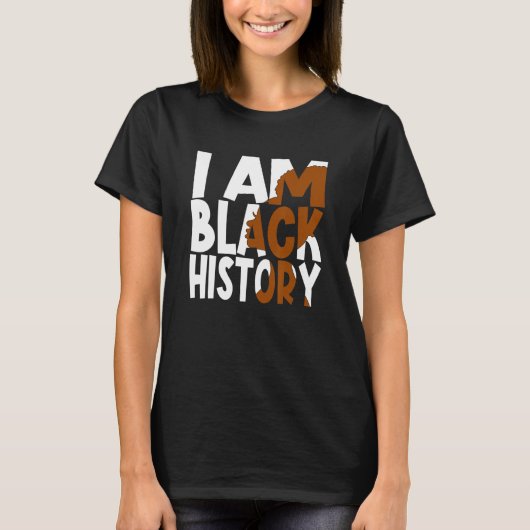 I Am Black History Proud Afro Melanin Black Women  Tシャツ (正面)