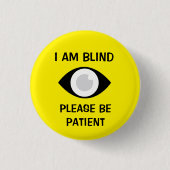 I am Blind, Please Be Patient 缶バッジ (正面)