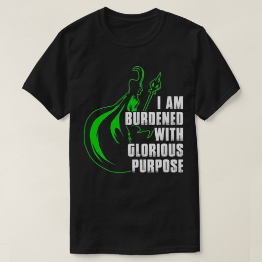 I Am Burdened With Glorious Purpose Tシャツ (デザイン正面)