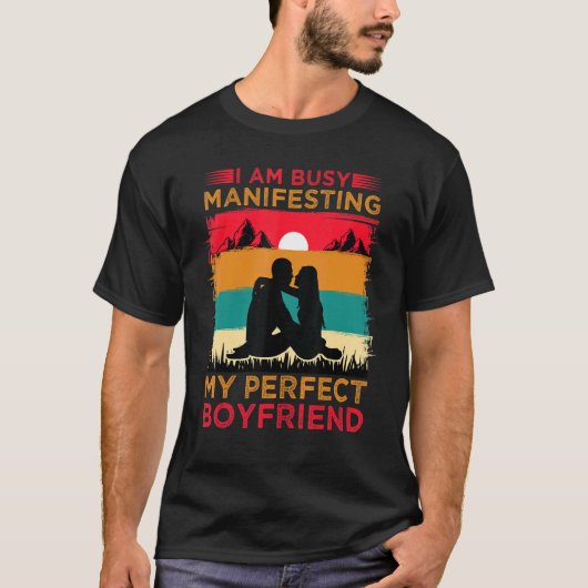I Am Busy Manifesting My Perfect Boyfriend  Relati Tシャツ (正面)