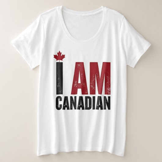 I Am Canadian - Patriotic Statement & Maple leaf プラスサイズTシャツ (デザイン正面)