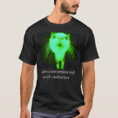 I Am Contaminated With Radiation Funny Ironic Cat Tシャツ (正面)
