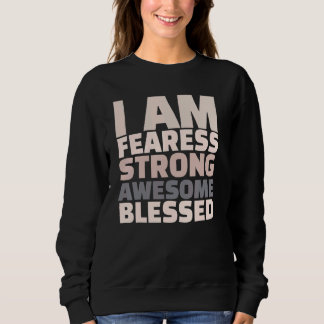 I Am Fearless Strong Awesome Blessed Motivational スウェットシャツ