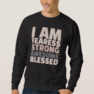I Am Fearless Strong Awesome Blessed Motivational スウェットシャツ