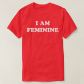 I Am Feminine Feminist Pride Womens Rights Empower Tシャツ (デザイン正面)
