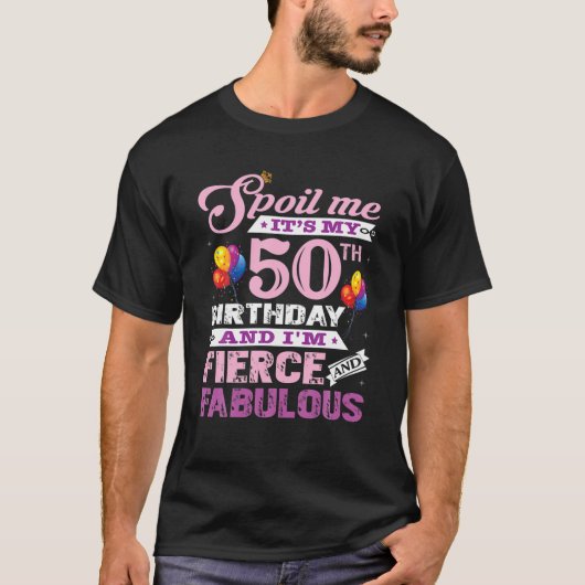 I Am Fierce And Fabulous 50Th Birthday T Tシャツ (正面)