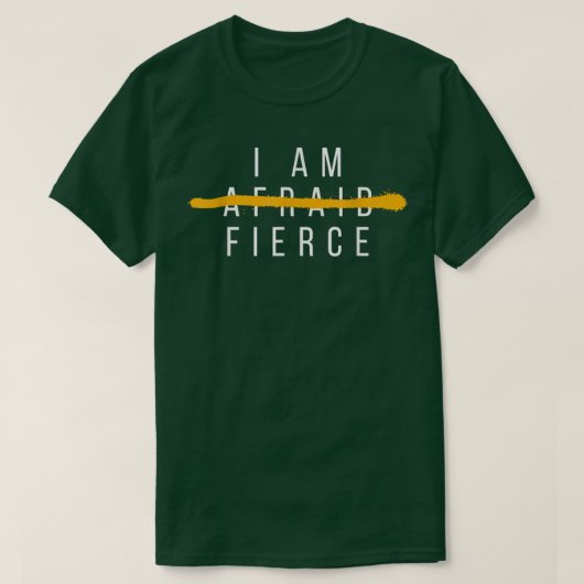 I Am Fierce Fearless Powerful Woman Inspirational Tシャツ (デザイン正面)