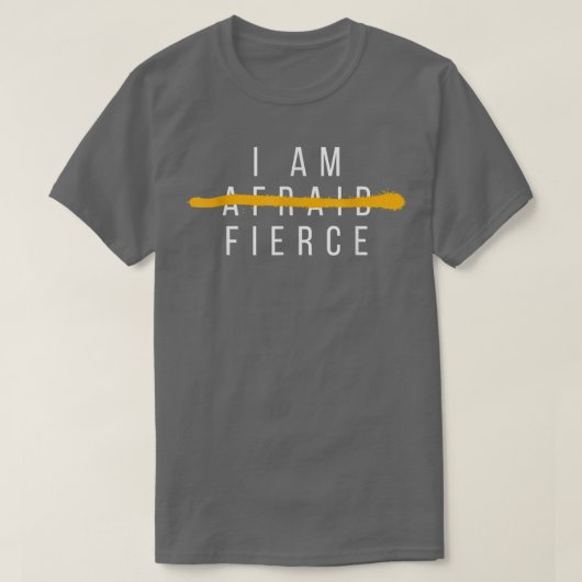 I Am Fierce Fearless Powerful Woman Inspirational  Tシャツ (デザイン正面)