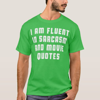 I am fluent in sarcasm and movie quotes gift tシャツ