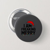 I Am Freaking Merry With Santa Hat Graphic Funny C 缶バッジ (正面&裏面)