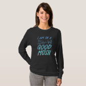I Am Good In Mush Mushing Dog Sled Husky Musher Tシャツ (正面フル)