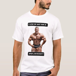 I am in my 40's and JACKED!!! Tシャツ