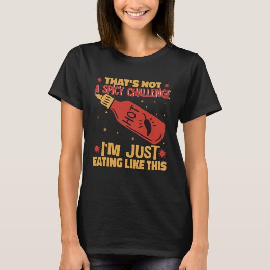 I am Just Eating Like This Hot Chili Sauce Spicy P Tシャツ (正面)