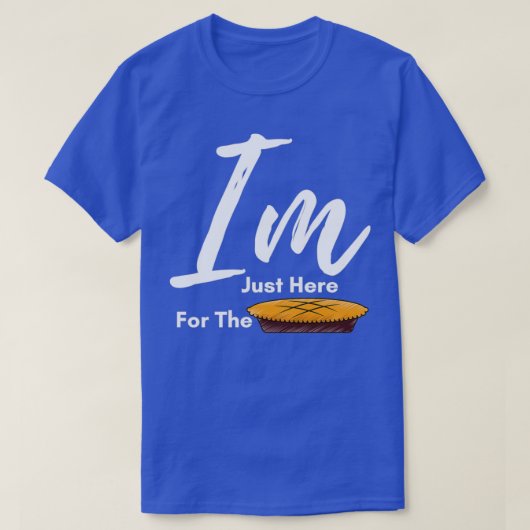 I am Just Here for The Pie thanksgiving Thanksgivi Tシャツ (デザイン正面)