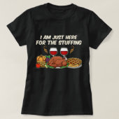 I am just here for the Stuffing T-Shirt Tシャツ (デザイン正面)