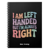 I Am Left Handed But I'm Always Right Funny  ノートブック (正面)