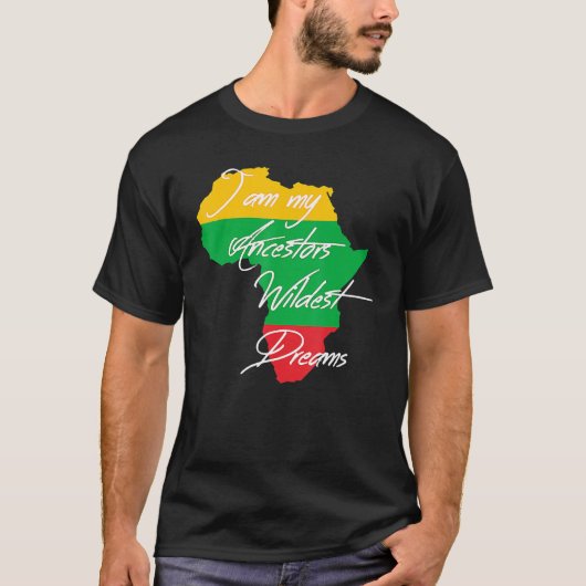 I Am My Ancestors Wildest Dream Black History Mont Tシャツ (正面)