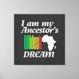 I am My Ancestor's Wildest Dream | Canvas Print キャンバスプリント
