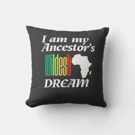 I am My Ancestor's Wildest Dream | Throw Pillow クッション