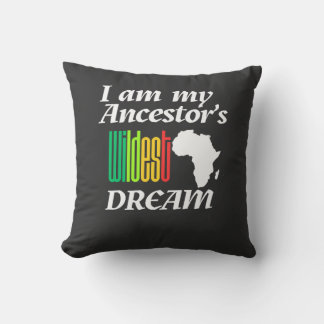 I am My Ancestor's Wildest Dream | Throw Pillow クッション