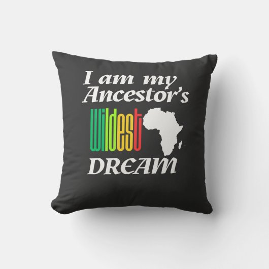 I am My Ancestor's Wildest Dream | Throw Pillow クッション (正面)
