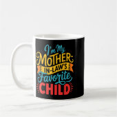 I Am My Mother In Laws Favorite Child Funny Parent コーヒーマグカップ (左)