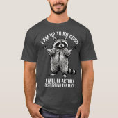 I am no good i will be actively disturbing peace  tシャツ (正面)
