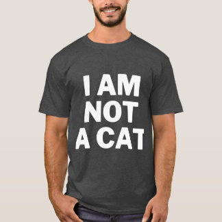 I am NOT a cat Internet Meme Funny saying Funny tr Tシャツ