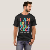 I Am Not A Puzzle Piece Actually Autistic Autism A Tシャツ (正面フル)