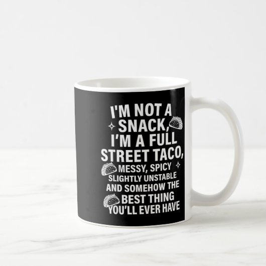 I Am Not A Snack I'm A Full Street Taco Messt Scy コーヒーマグカップ (右)